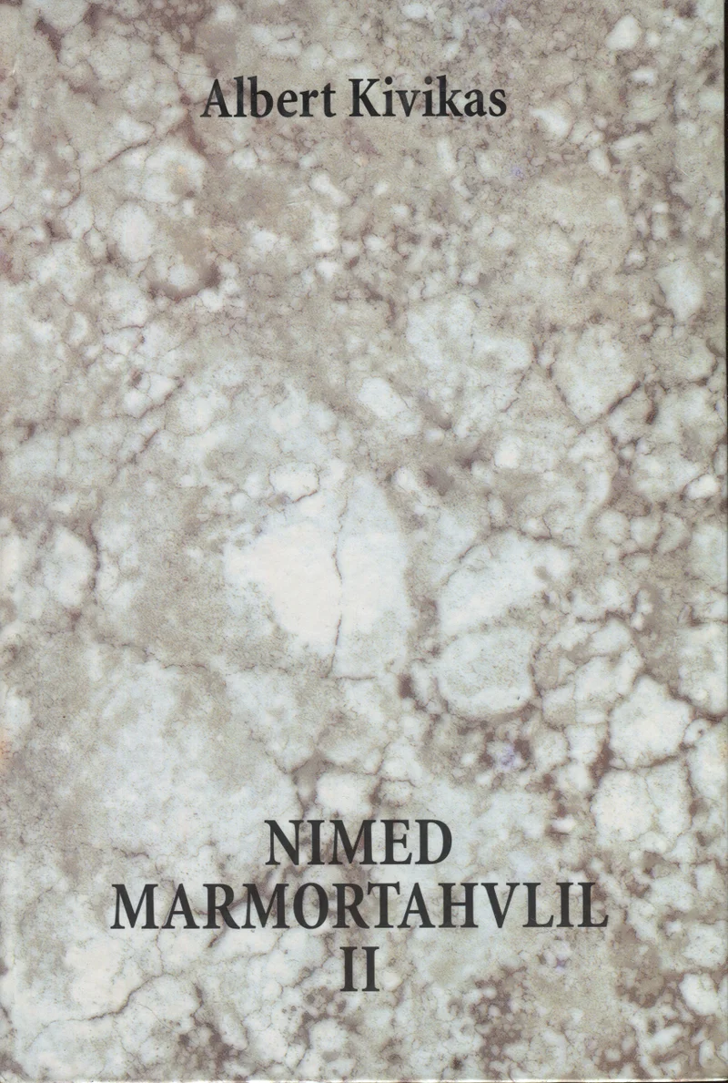 Nimed marmortahvlil - Albert Kivikas (Olion, 2000). Kaane taust meenutab halli-beežikat marmorpinda koos loomulike soonte ja laikudega. Kujundus on minimalistlik, ilma illustratsioonideta, rõhutades marmoriga seotud temaatikat.