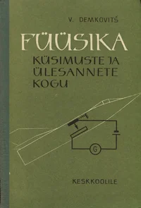 Füüsika küsimuste ja ülesannete kogu keskkoolile