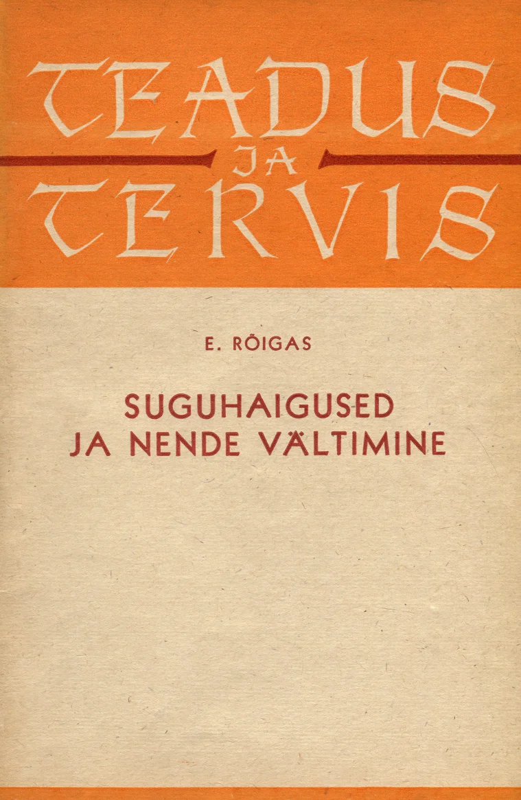 Suguhaigused ja nende vältimine - Elmar Rõigas (Valgus, 1966). Minimalistlik kaanekujundus kahes toonis — oranžikaspruun ülaosa ja kreemjasvalge alumine pool. Ülaosas kaldkirjas dekoratiivne pealkiri "Teadus ja Tervis" ilma lisaillustratsioonideta.