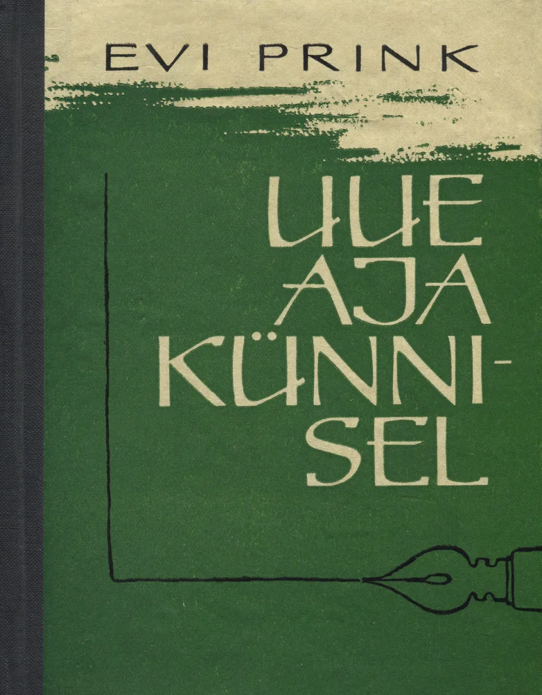Uue aja künnisel - Evi Prink (Eesti Raamat, 1966). Tumeroheline kaanekujundus rohelise pintslitõmbega taustalaiguga, millele on paigutatud stiliseeritud sulg või kirjutusriist. Minimalistlik ja elegantne graafiline disain mustade dekoratiivkirjatähtedega.