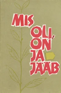 Mis oli, on ja jääb