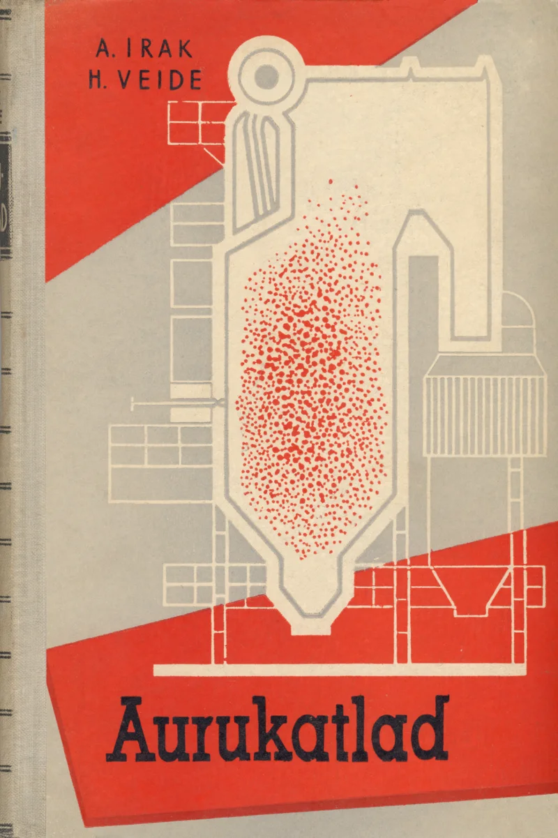 Aurukatlad - Harri Veide, Arnold Irak (Eesti Riiklik Kirjastus, 1961). Tehniline joonistusstiilis illustratsioon, mis kujutab aurukatlat läbilõikes, näidates punaseid leeke või kuuma gaasi katla sisemuses. Kaane värvigamma on hall, punane ja valge, stiil on selge ja funktsionaalne, iseloomulik 1950.–60. aastate tehnikakirjandusele.