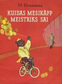 Kuidas mesikäpp meistriks sai