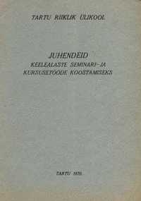 Juhendeid keelealaste seminari- ja kursusetööde koostamiseks