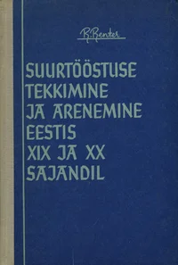 Suurtööstuse tekkimine ja arenemine Eestis XIX ja XX sajandil