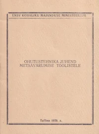 Ohutustehnika juhend metsavarumise töölistele