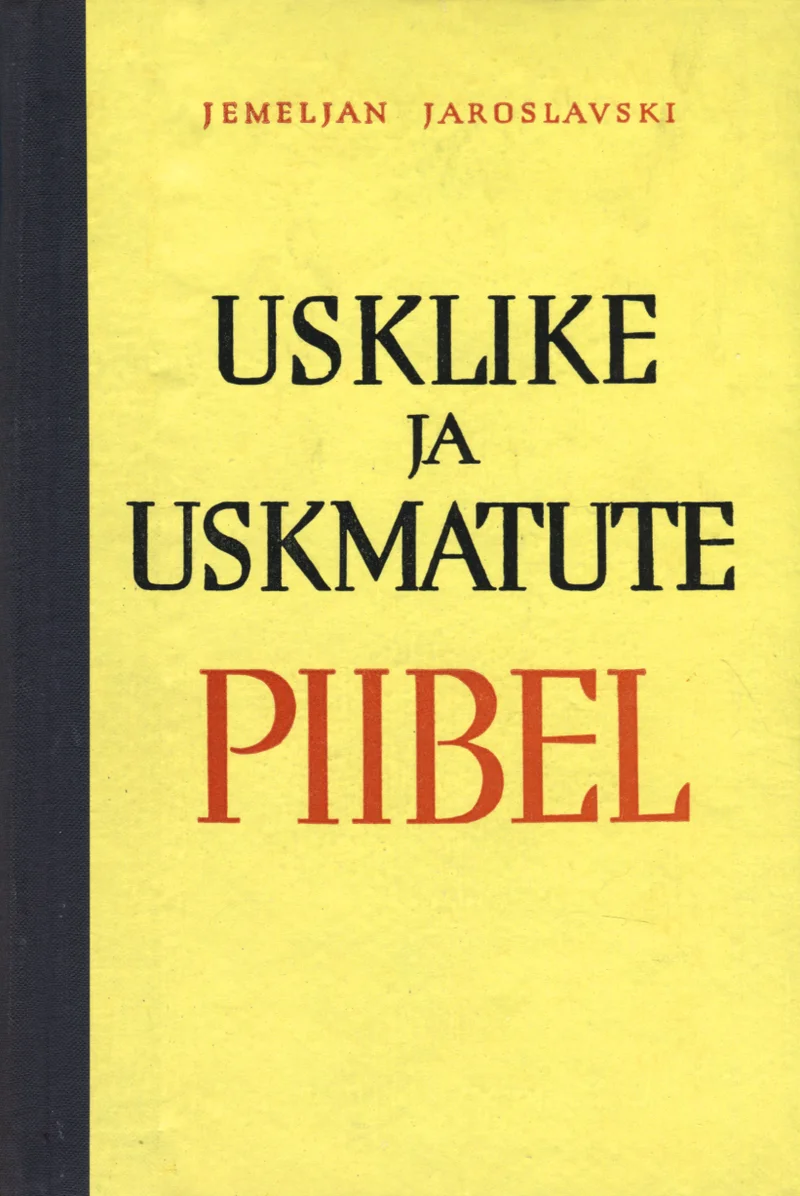 Usklike ja uskmatute piibel - Jemeljan Jaroslavski (Eesti Riiklik Kirjastus, 1959). Lihtne, minimalistlik kaanekujundus kollase taustaga, millel must ja punane tekst. Kujundus on tagasihoidlik, ilma illustratsioonide või dekoratiivsete elementideta.