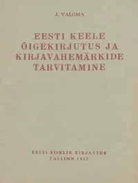 Eesti keele õigekirjutus ja kirjavahemärkide tarvitamine