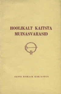 Hoolikalt kaitsta muinasvarasid