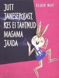 Jutt jänesepojast, kes ei tahtnud magama jääda