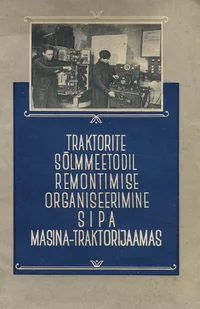 Traktorite sõlmmeetodil remontimise organiseerimine Sipa masina-traktorijaamas