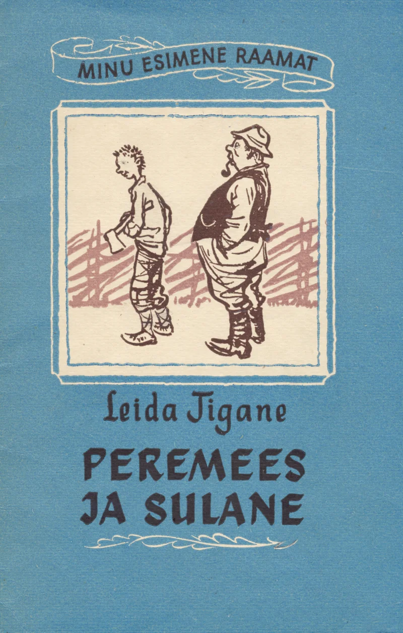 Peremees ja sulane - Leida Tigane (Eesti Riiklik Kirjastus, 1958). Helesinisel taustal must-valge joonistus, millel kujutatakse kahte meest — üks lühem ja kummardunud, teine pikem ning uhke hoiakuga — seismas aia ääres.