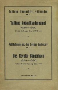 Tallinna kodanikkuderaamat. Das Revaler Bürgerbuch