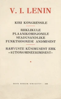 Kiri kongressile. Riiklikule Plaanikomisjonile seadusandlike funktsioonide andmisest. Rahvuste küsimusest ehk «autonomiseerimisest»