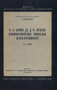 V. I. Lenin ja J. V. Stalin kommunistliku moraali kasvatamisest