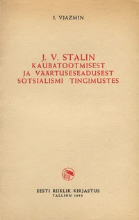 J. V. Stalin kaubatootmisest ja väärtusseadusest sotsialismi tingimustes