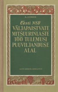 Eesti NSV väljapaistvate mitšuurinlaste töö tulemusi puuviljanduse alal