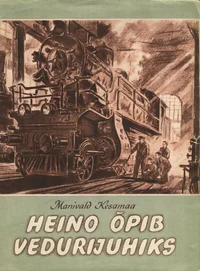 Heino õpib vedurijuhiks