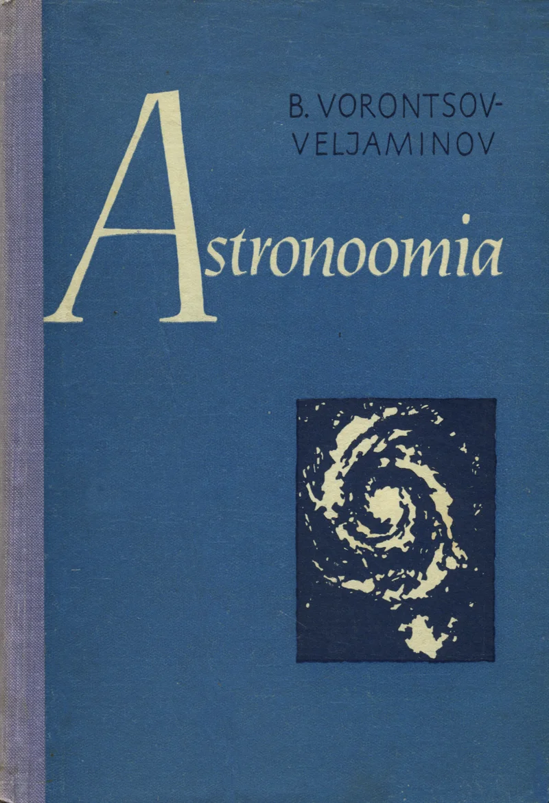 Astronoomia - Boriss Vorontsov-Veljaminov (Eesti Riiklik Kirjastus, 1963). Tumeroheline kaas elegantse käsikirjalise tiitliga, millel on kujutatud spiraalgalaktika mustvalge foto või illustratsioon.