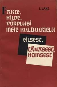 Fakte, kilde, võrdlusi meie kultuurielu eilsest, tänasest, homsest