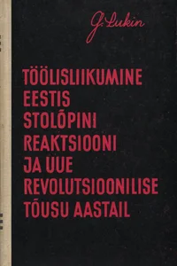 Töölisliikumine Eestis Stolõpini reaktsiooni ja uue revolutsioonilise tõusu aastail (1907-1914)