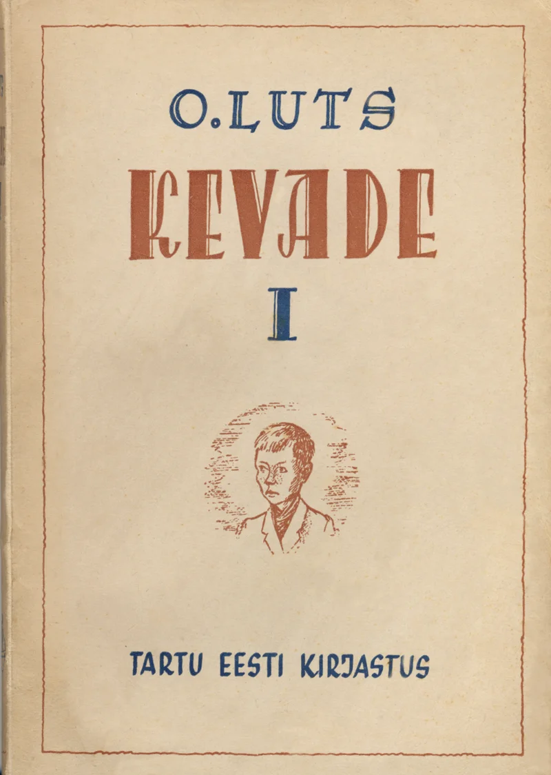 Kevade - Oskar Luts (Tartu Eesti Kirjastus, 1943). Lihtsa ja minimalistliku kujundusega helepruun kaas, mille keskel on käsitsi joonistatud stiilis noore poisi portreejoonis ringikujulises raamistuses.
