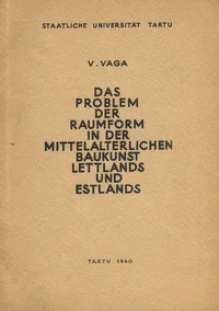 Das Problem der Raumform in der mittelalterlichen Baukunst Lettlands und Estlands