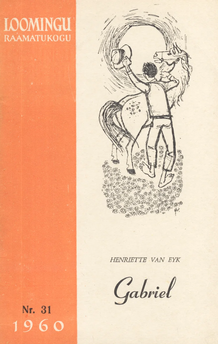 Gabriel - Henriette van Eyk (Ajalehtede-Ajakirjade Kirjastus, 1960). Oranžil taustal must-valge joonistus, mis kujutab inimfiguuri ja hobust dünaamilises, tantsivas poosis lilledega kaetud maastikul.