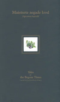 Muistsete aegade lood. Tales of the Bygone Times