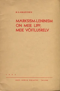 Marksism-leninism on meie lipp, meie võitlusrelv