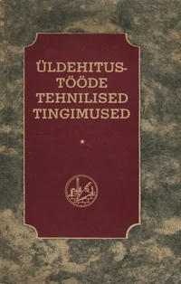 Üldehitus- ja spetsiaaltööde teostamise ning vastuvõtmise tehnilised tingimused