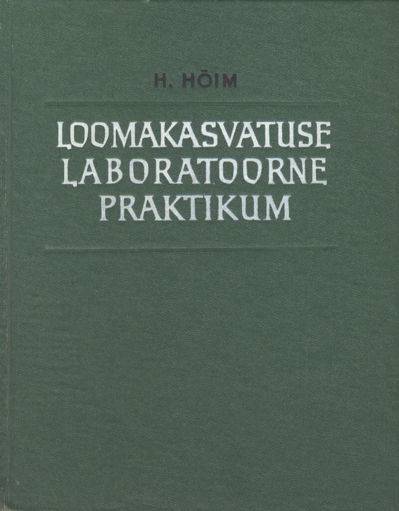 Loomakasvatuse laboratoorne praktikum - Harald Hõim (Eesti Riiklik Kirjastus, 1962). Tagasihoidlik, ühtlaselt rohakaspruun kaas ilma illustratsioonideta. Minimalistlik kujundus tekstipõhise paigutusega.