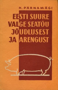 Eesti suure valge seatõu jõudlusest ja arengust
