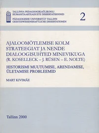 Ajaloomõtlemise kolm strateegiat ja nende dialoogisuhted minevikuga (R. Koselleck - J. Rüsen - E. Nolte)