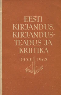 Eesti kirjandus, kirjandusteadus ja kriitika 1959-1962