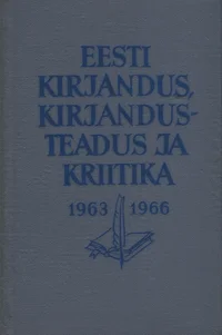 Eesti kirjandus, kirjandusteadus ja kriitika 1963-1966