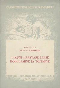 1- kuni 4-aastase lapse hooldamine ja toitmine