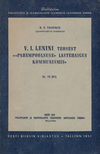 V. I. Lenini teosest ««Pahempoolsuse» lastehaigus kommunismis»