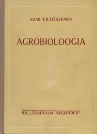 Agrobioloogia. Tööd geneetika, selektsiooni ja seemnekasvatuse küsimuste alalt