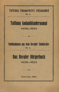 Tallinna kodanikkuderaamat. Das Revaler Bürgerbuch