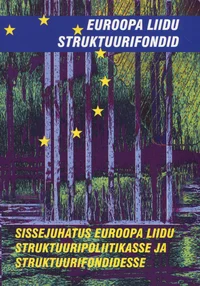 Sissejuhatus Euroopa Liidu struktuuripoliitikasse ja struktuurifondidesse