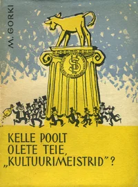 Kelle poolt olete teie, «kultuurimeistrid»?