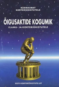 Õigusaktide kogumik elamu- ja korteriühistutele. Käsiraamat korteriühistutele