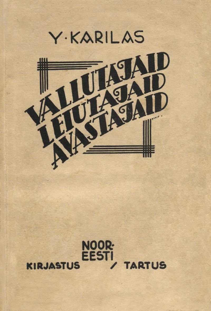 Vallutajaid, leiutajaid, avastajaid - Yrjö Karilas (Noor-Eesti, 1933). Beežil-pruunikal taustal on käsitsi joonistatud stiilsed art deco kirjatähed, mis moodustavad raamatu pealkirja. Kujundus on minimalistlik ja graafiline, ilma illustratsioonideta.