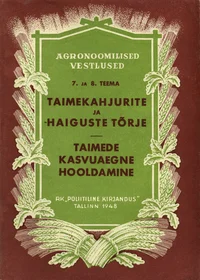 Taimekahjurite ja -haiguste tõrje. Taimede kasvuaegne hooldamine