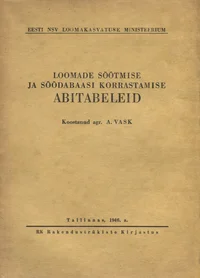 Loomade söötmise ja söödabaasi korrastamise abitabelid