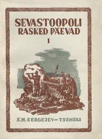 Sevastoopoli rasked päevad. Epopöa kolmes köites. I-III