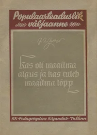 Kas oli maailmal algus ja kas tuleb maailma lõpp