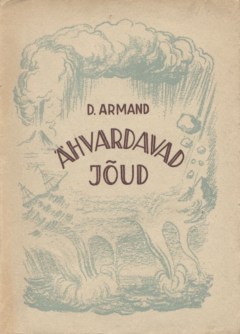 Ähvardavad jõud - David Armand (Ilukirjandus ja Kunst, 1947). Vanahallika toonides pliiatsijoonistus, millel kujutatakse tormilist loodust — vulkaanipurse, lained ja torm. Stiil on lihtne ja graafiline, sobides 20. sajandi esimese poole raamatuillustratsiooni traditsiooniga.