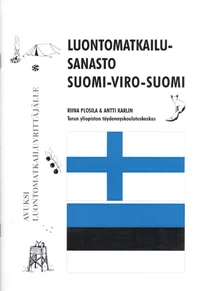 Eesti-soome loodusturismisõnastik. Luontomatkailusanasto suomi-viro-suomi